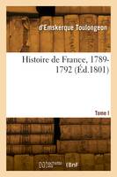 Histoire de France. Tome I. 1789-1792