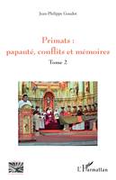 Primats : papauté, conflits et mémoires, Tome 2