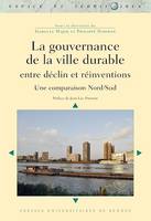 La gouvernance de la ville durable entre déclin et réinventions - Une comparaison Nord/Sud