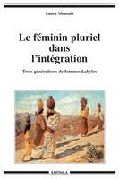 Le féminin pluriel dans l'intégration - trois générations de femmes kabyles, trois générations de femmes kabyles