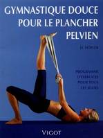 Gymnastique douce pour le plancher pelvien, programme d'exercices pour tous les jours