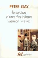 Le Suicide d'une République, Weimar 1918-1933