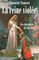 La reine violée, 3, Les chevalières de Sans Mercy, tome 3, La reine violée