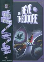 Les voyages de Théodore, 3, LE RÊVE DE THÉODORE