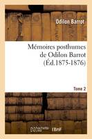 Mémoires posthumes de Odilon Barrot. Tome 2 (Éd.1875-1876)