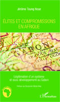 Elites et compromissions en Afrique, Légitimation d'un système et sous-développement au Gabon