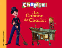 Chaplin and Co, La Cabane de Charlot