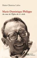 Marie-Dominique Philippe, Au coeur de l'Eglise du xxe siècle