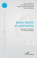 Genre, famille et vulnérabilité, Mélanges en l'honneur de Catherine Philippe