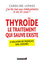 Thyroïde : Le traitement qui sauve existe, J'ai dit non aux médicaments à vie, et vous ?