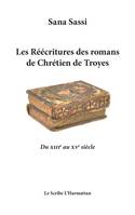 Les Réecritures des romans de Chrétien de Troyes, Du XIIIe au XVe siècle