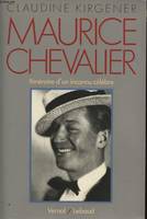 Maurice Chevalier itinéraire d'un inconnu célèbre, itinéraire d'un inconnu célèbre