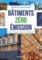 Bâtiments zéro émission - Solutions et mise en oeuvre, Solutions et mise en oeuvre