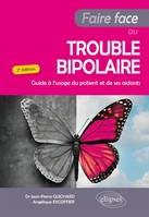 Faire Face au Trouble bipolaire - Guide à l'usage du patient et de ses aidants - 2e édition