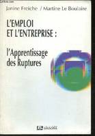 L'emploi et L'Entreprise: L'Apprentissage des ruptures, l'apprentissage des ruptures