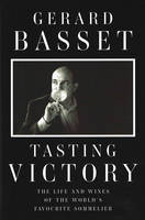 Tasting Victory (Anglais), The Life and Wines of the World's Favourite Sommelier