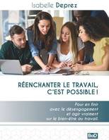 Réenchanter le travail, c'est possible !, Pour en finir avec le désengagement et agir vraiment sur le bien-être au travail