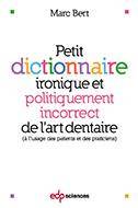 Petit dictionnaire ironique et politiquement incorrect de l'art dentaire, À l'usage des patients et des praticiens