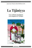 La Tijâniyya, Une confrérie musulmane à la conquête de l'Afrique