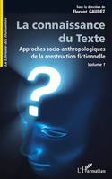 La connaissance du texte, Approches socio-anthropologiques de la construction fictionnelle volume 1