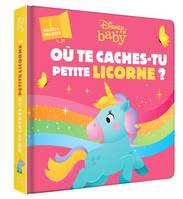 DISNEY BABY - Où te caches-tu, petite licorne ?, 7 volets à soulever