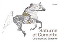 Saturne et Comette, Une aventure équestre