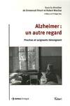 Alzheimer : Un autre regard: proches et soignants témoignent, proches et soignants témoignent