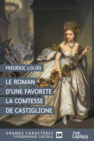 Le roman d'une favorite, La comtesse de Castiglione, GRANDS CARACTERES, EDITION ACCESSIBLE POUR LES MALVOYANTS
