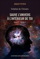 Création de l'Univers, 2, Sauve l'Univers à l'intérieur de toi