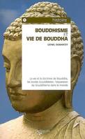 Bouddhisme et vie de Bouddha / la vie et la doctrine de Bouddha, les écoles bouddhistes, l'expansion