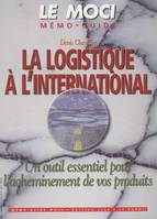 LA LOGISTIQUE A L'INTERNATIONAL ED2004