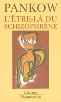 L'etre-la du schizophrene, contributions à la méthode de structuration dynamique dans les psychoses