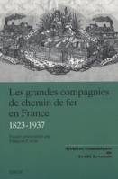 Les Grandes compagnies de chemin de fer en France (1823-1937)