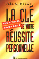 Une attitude gagnante - La clé de votre réussite personnelle, la clé de votre réussite personnelle