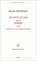 Les Mots et moi, suivi de, Poèmes et d'un entretien avec Philippe Forest