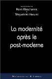 La Modernite Apres Le Post-Moderne, [actes du colloque tenu à Tokyo les 8, 9 et 10 novembre 1996]