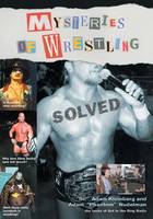 Mysteries of Wrestling: Solved