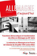 Allemagne d'aujourd'hui, n°208/avril - juin 2014, Transitions démocratiques et transformation des élites en Allemagne au XXe
siècle  
La mémoire en Allemagne et en France de l'attentat du 20 juillet 1944 contre
Hitler