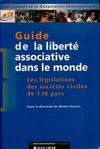 Guide de la liberté associative dans le monde, les législations des sociétés civiles de 138 pays
