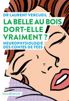 La Belle au Bois dormant dort-elle vraiment ?, Neurophysiologie des contes de féesLA BELLE AU BOIS DORT-ELLE VRAIMENT ? - NEUROPHYSIOLOGIE DES CONTES DE FEES