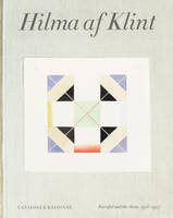 Hilma af Klint: Parsifal and the Atom (1916-1917) Catalogue RaisonnE volume 4 /anglais