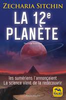 La 12e planète, Les Sumériens l'annonçaient La science vient de la redécouvrir. Nouvelle traduction.