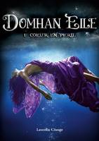 Domhan Eile, 1- Coeur en péril