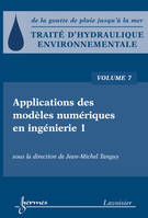 Applications des modèles numérique en ingénierie, 1, Traité d'hydraulique environnementale - Volume 7, Applications des modèles numériques en ingénierie 1