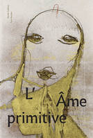 L'âme primitive, [exposition, paris, musée zadkine, 29 septembre 2021-27 février 2022]