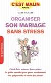 Organiser son mariage sans stress, Check-list, astuces, bons plans : le guide complet pour gérer sereinement ...