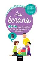 Les écrans - 10 clés pour les utiliser en famille  de manière raisonnée, Mode d emploi pour une utilisation raisonnée en famille