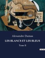 LES BLANCS ET LES BLEUS, Tome II