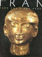 Iran 2500 ans d'art perse, 2500 ans d'art perse