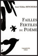 FAILLES FERTILES DU POEME - Jamel Eddine Bencheikh